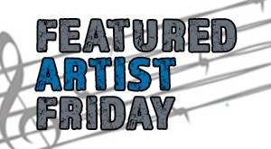 Featured Artist Friday