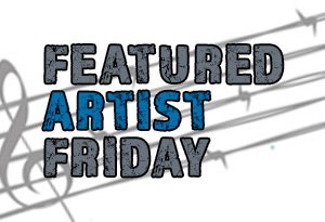 Featured Artist Friday